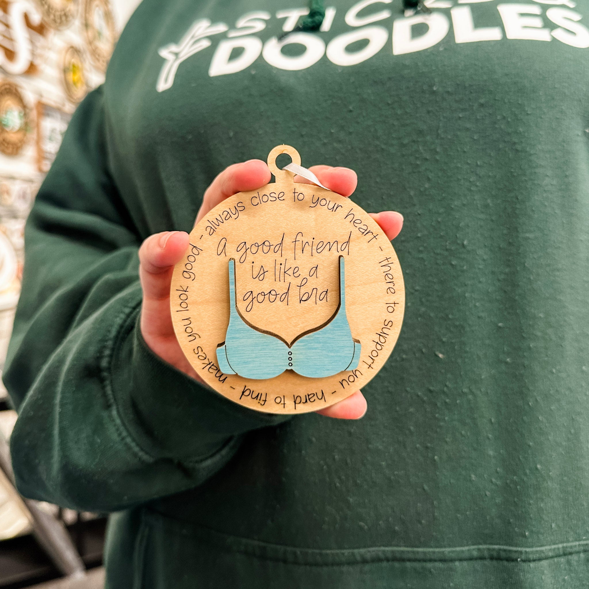 A Good Friend is Like a Good Bra • 3D Wood Ornament, Magnet, or Mini Sign • For Friends