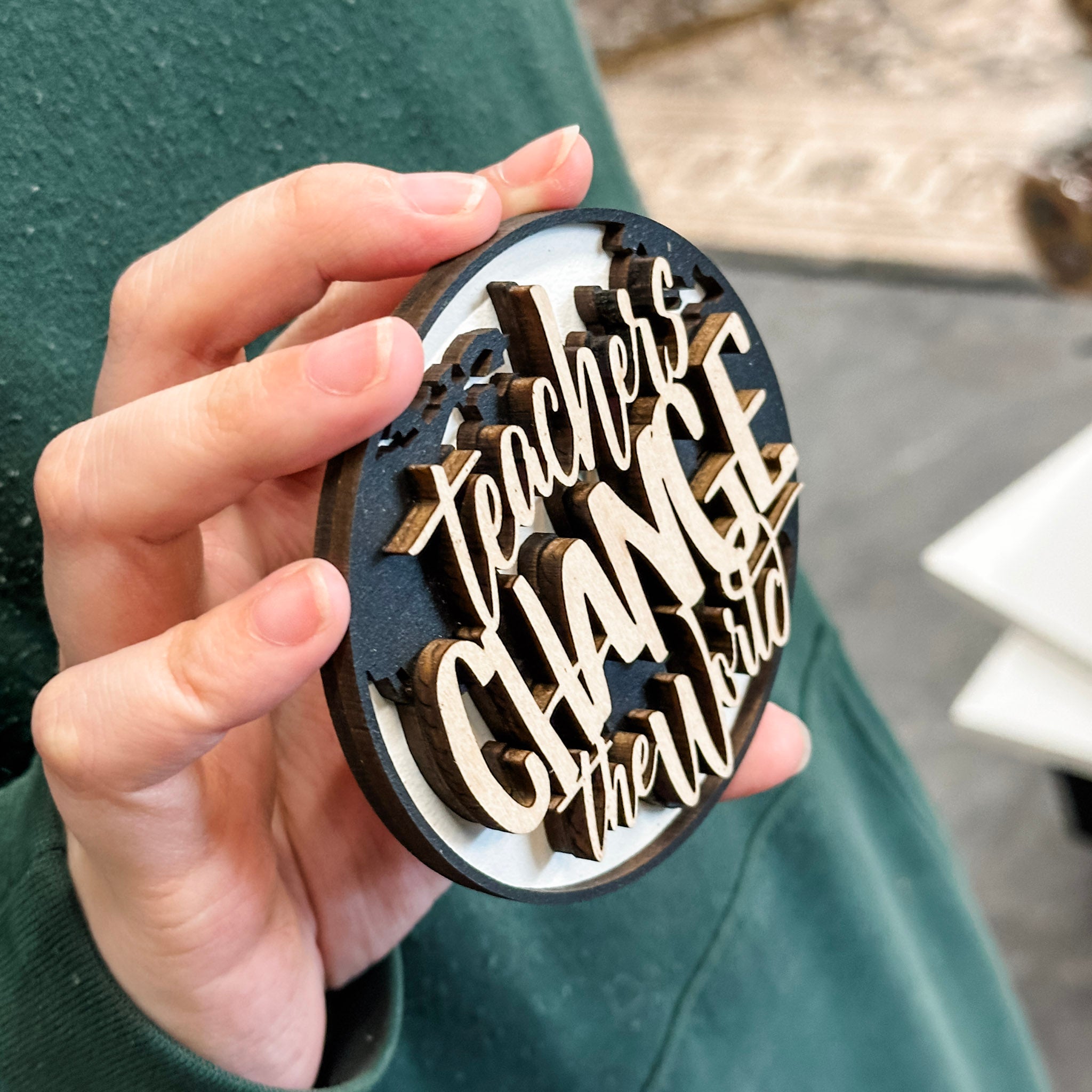 Teachers Change the World • Wooden Ornament, Magnet, or Mini Sign • For Teacher Gifts & Appreciation