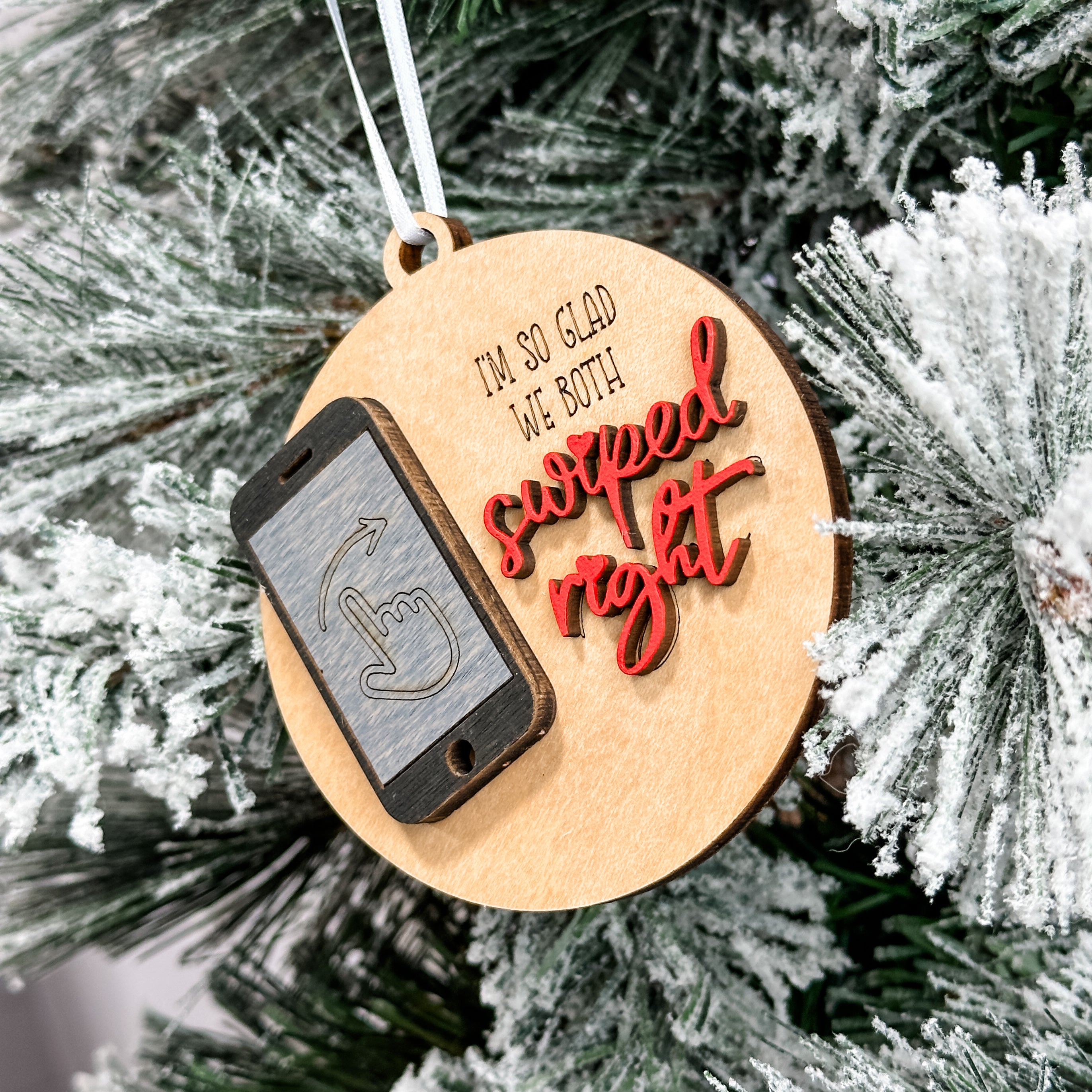 I'm So Glad We Both Swiped Right • 3D Wood Ornament • For Internet Daters