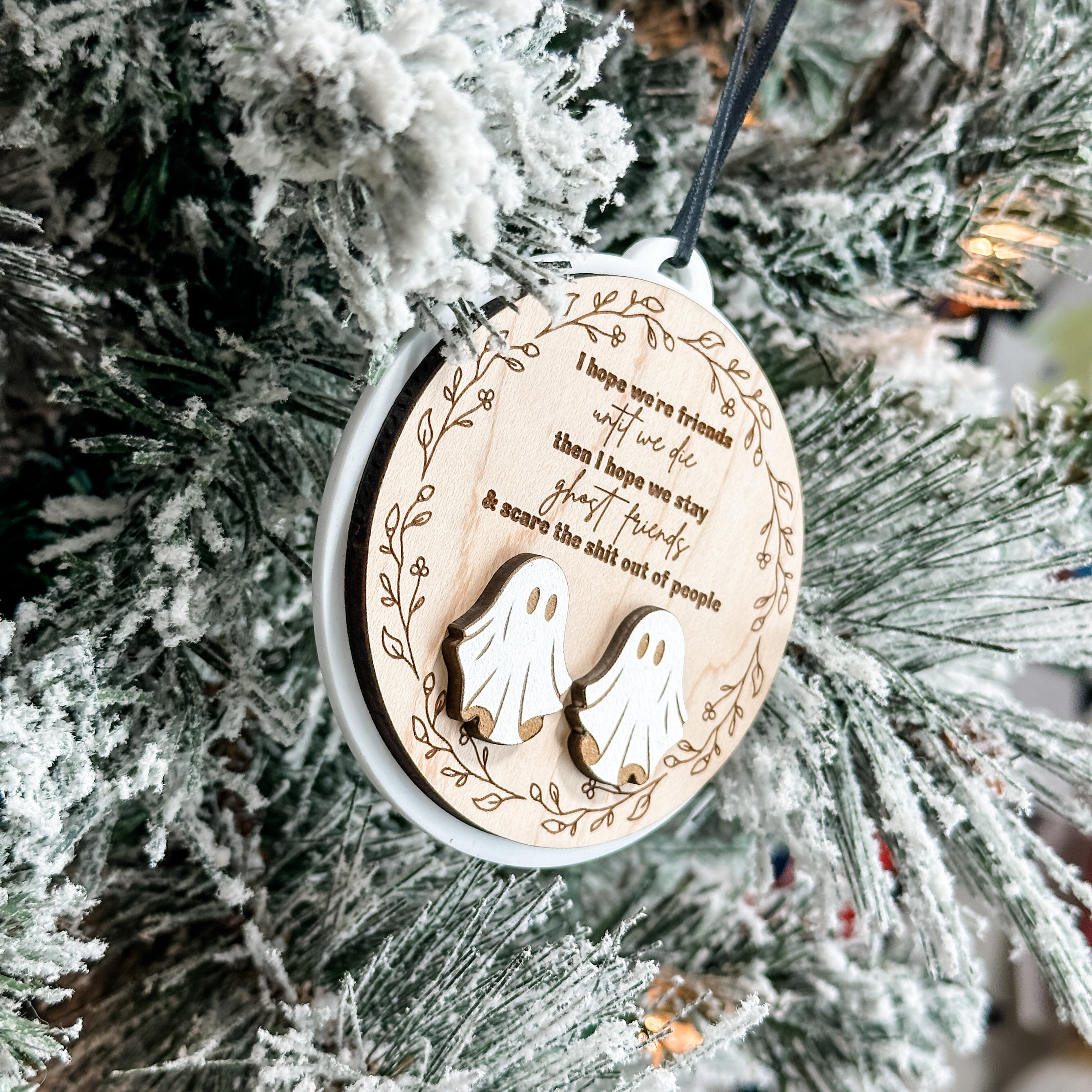 I Hope We're Friends Until We Die • 3D Wood & Acrylic Ornament • For Best Friends Who Want to be Ghosts Together