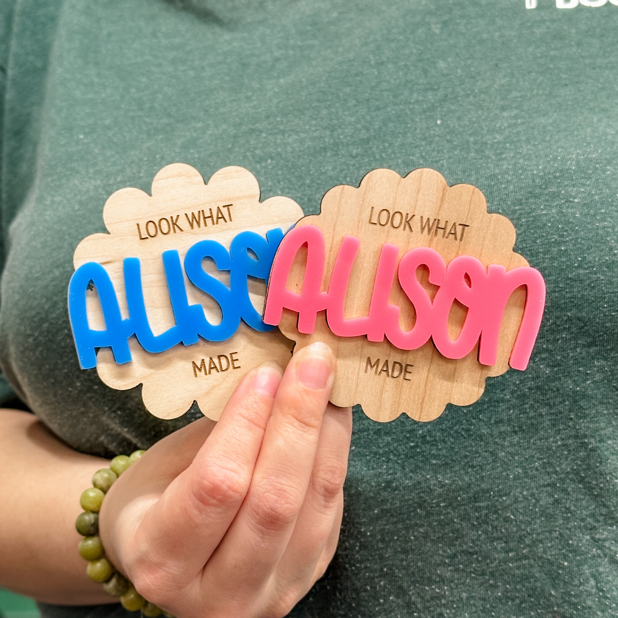 Look What ___ Made Name Magnet