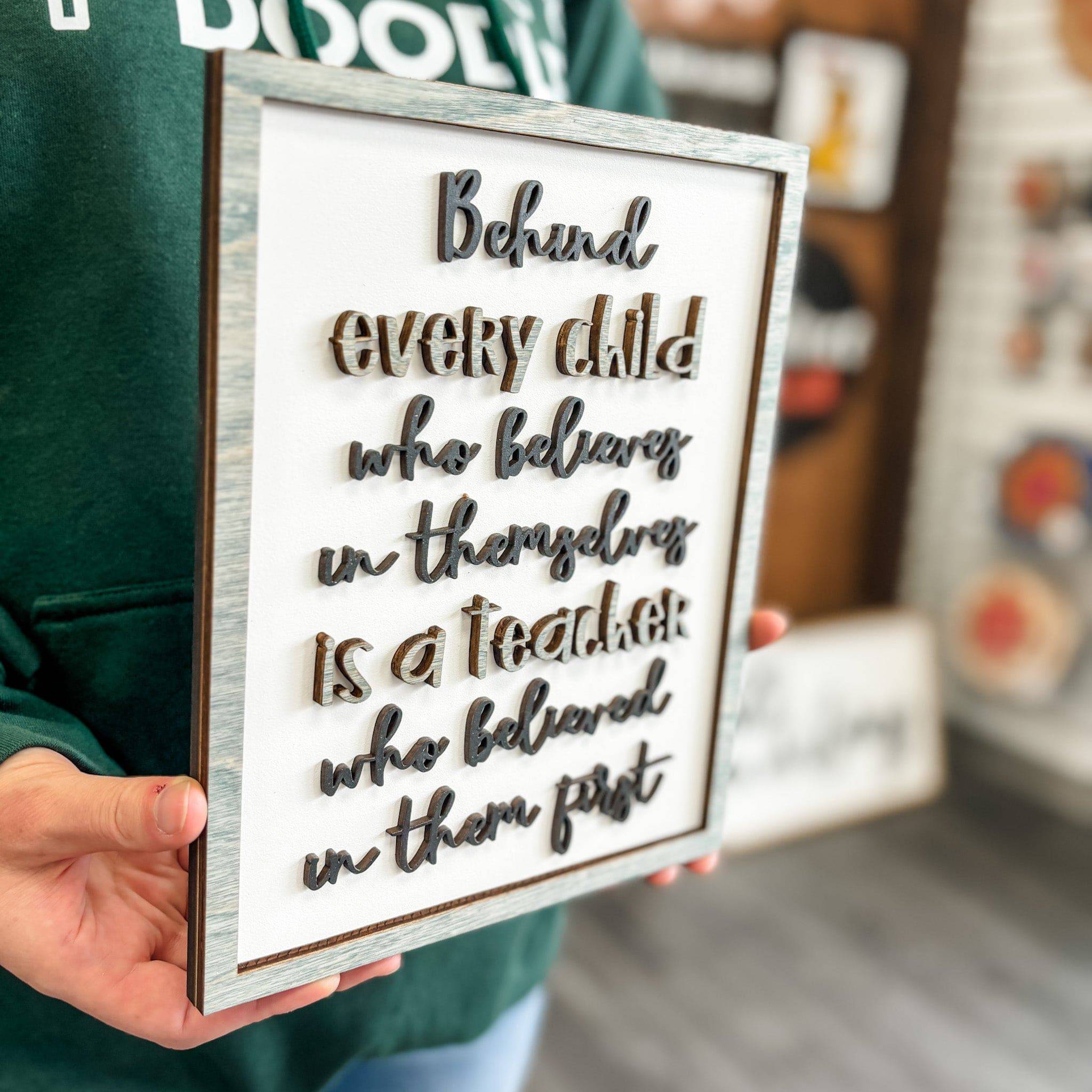 Behind Every Child • Wood Mini Sign • Gift for Teachers