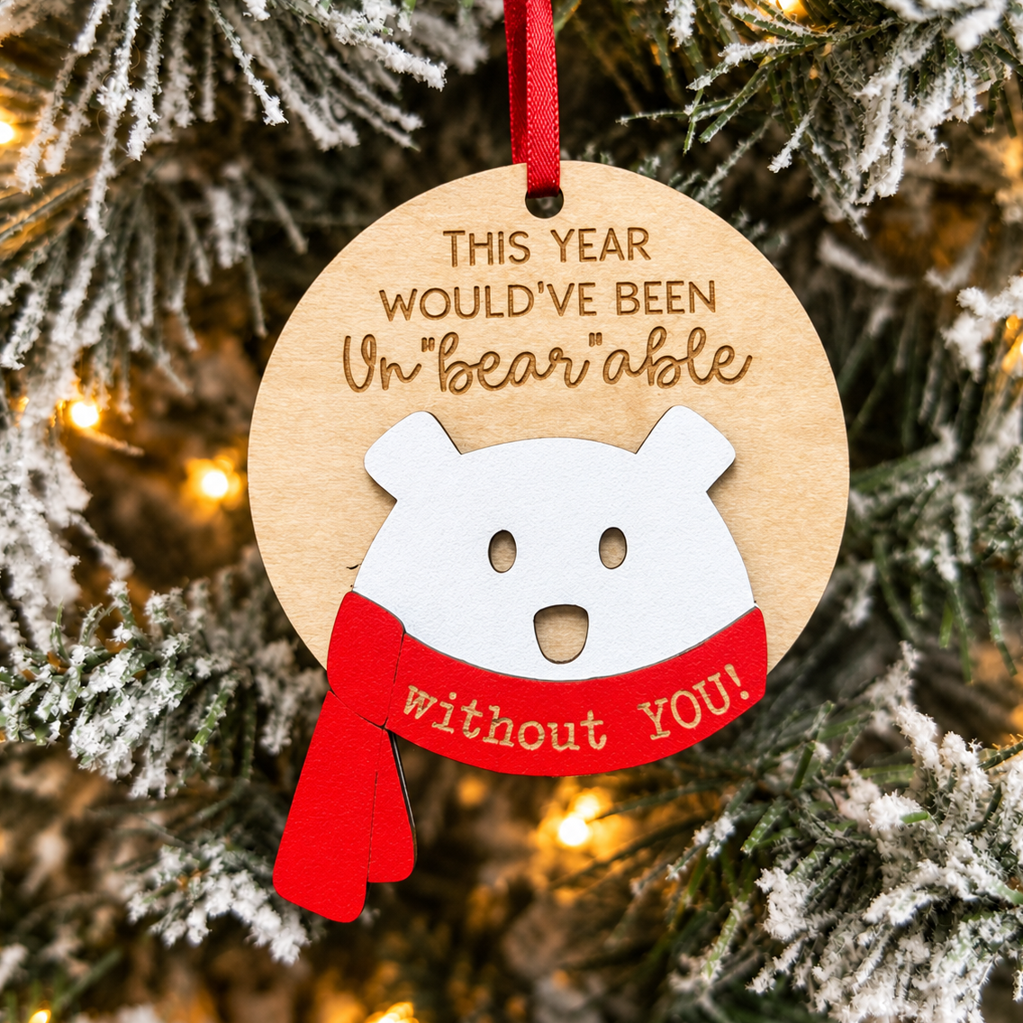 This Year Would’ve Been Un-Bear-Able Without You Ornament