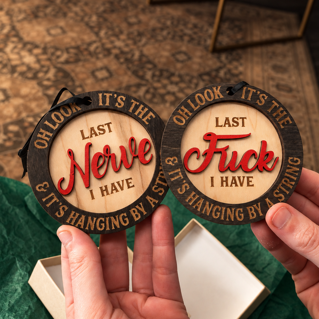 The Last Fuck or Nerve I Have Ornament