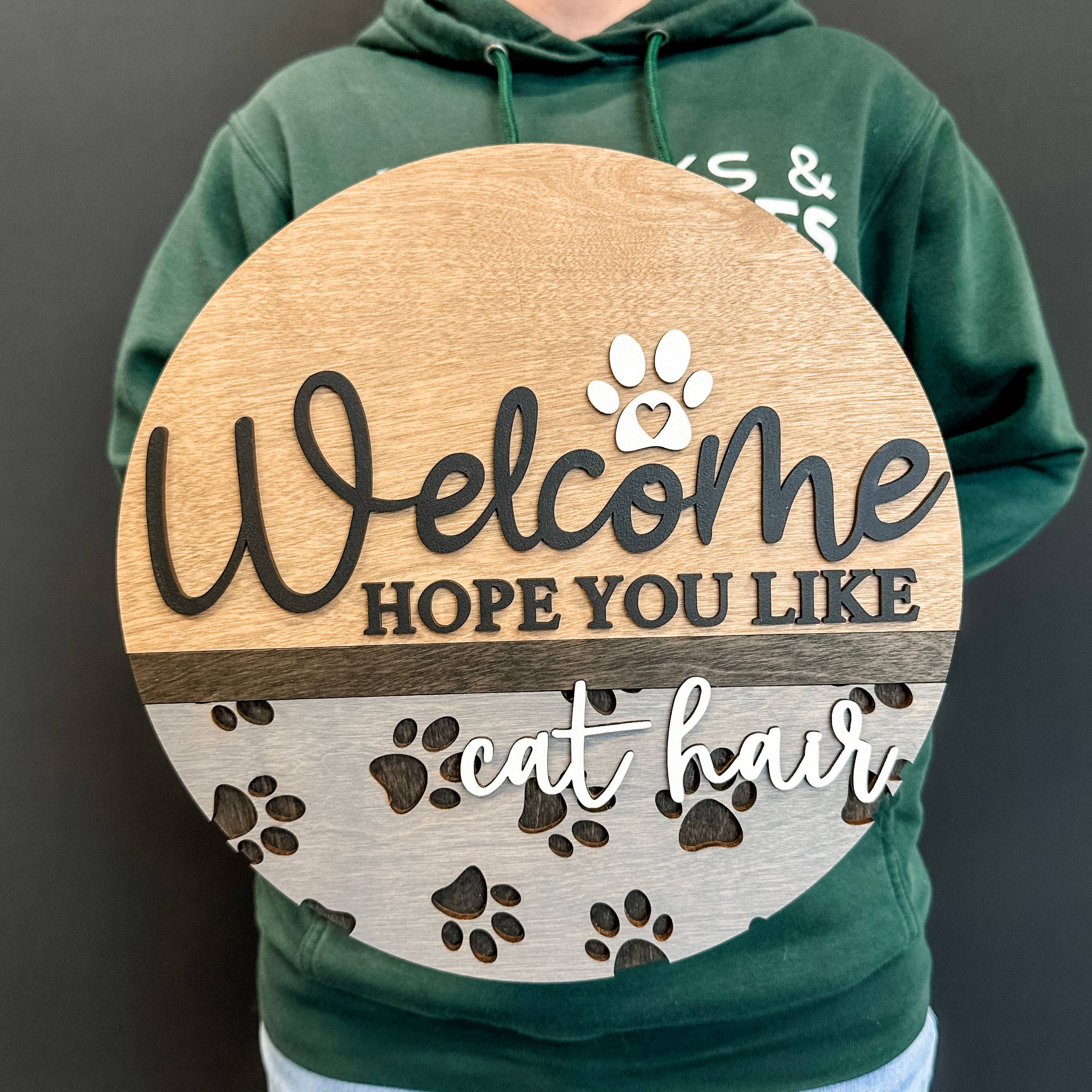 Welcome, Hope You Like Dog / Cat Hair Sign
