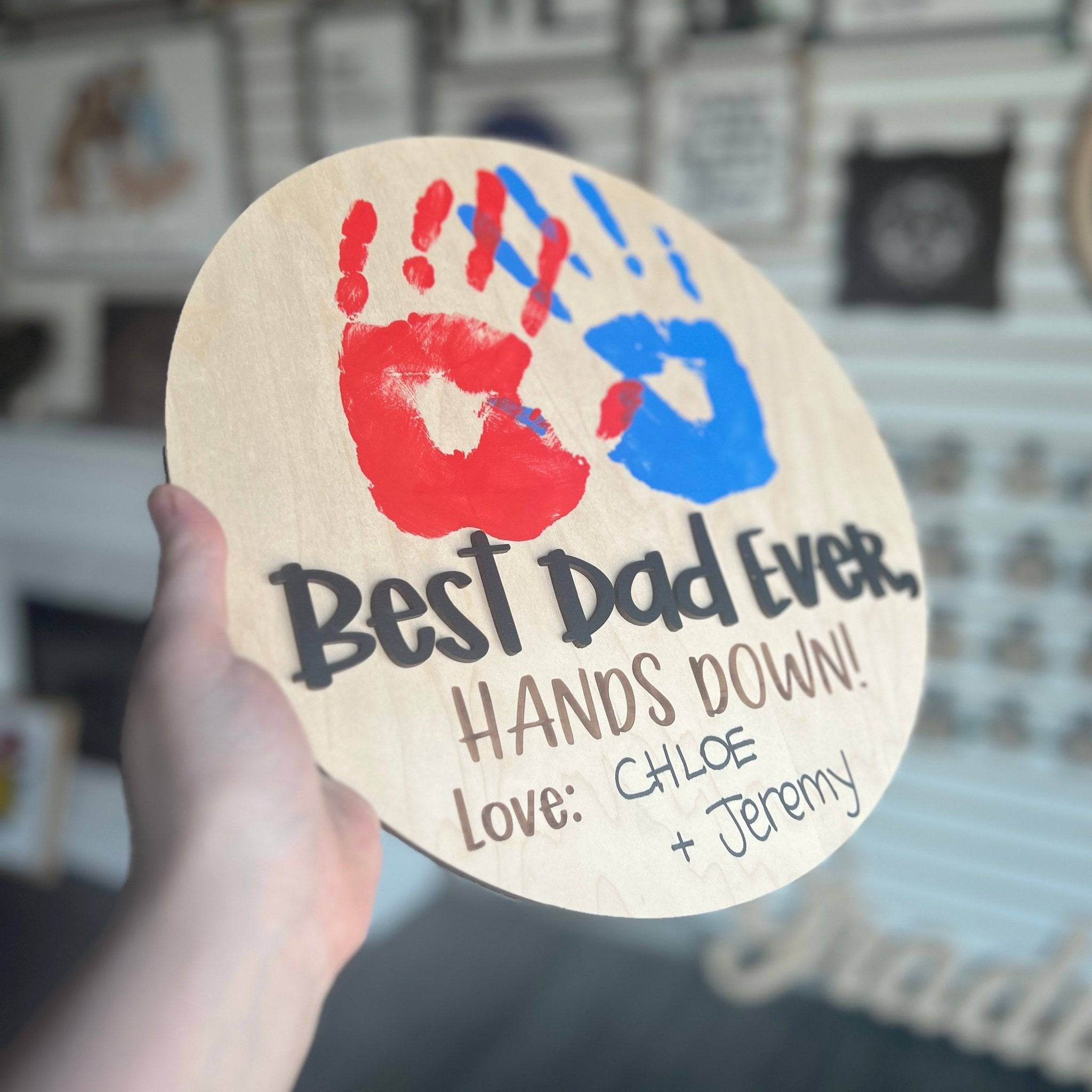 Best Dad Ever, Hands Down Handprint Wood Sign - Sticks & Doodles