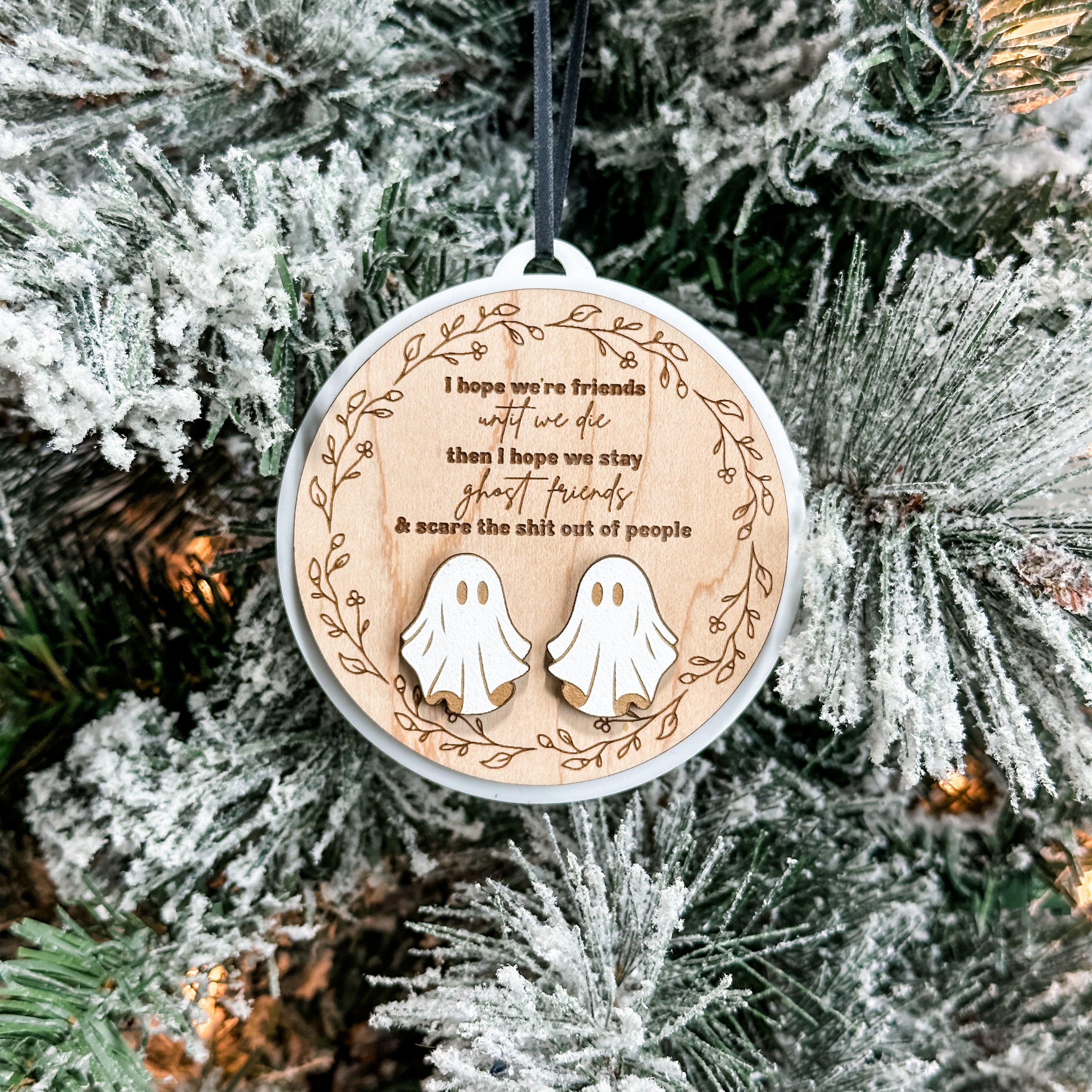 I Hope We're Friends Until We Die • 3D Wood & Acrylic Ornament • For Best Friends Who Want to be Ghosts Together