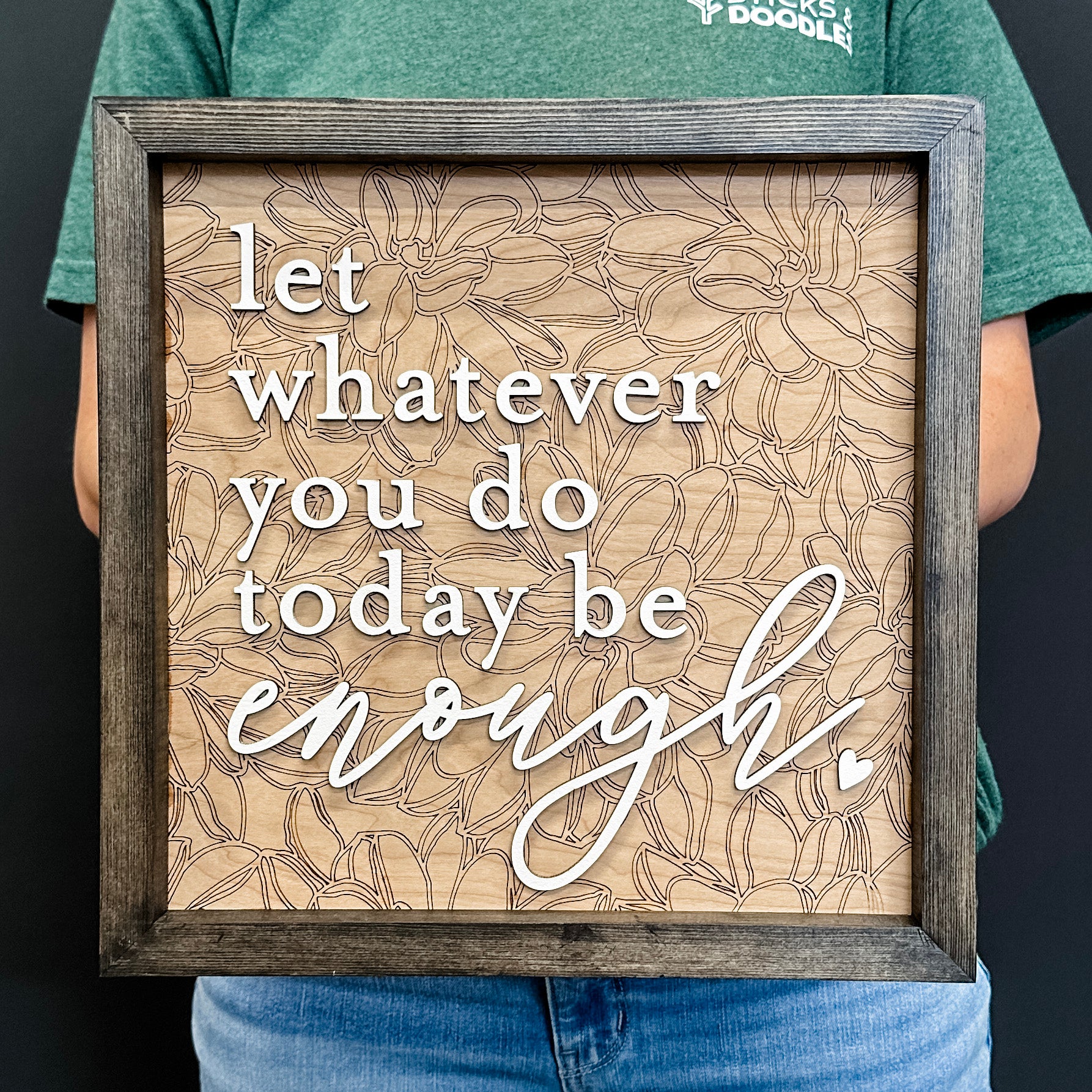 Let Whatever You Do Today Be Enough | 3D Wood Sign