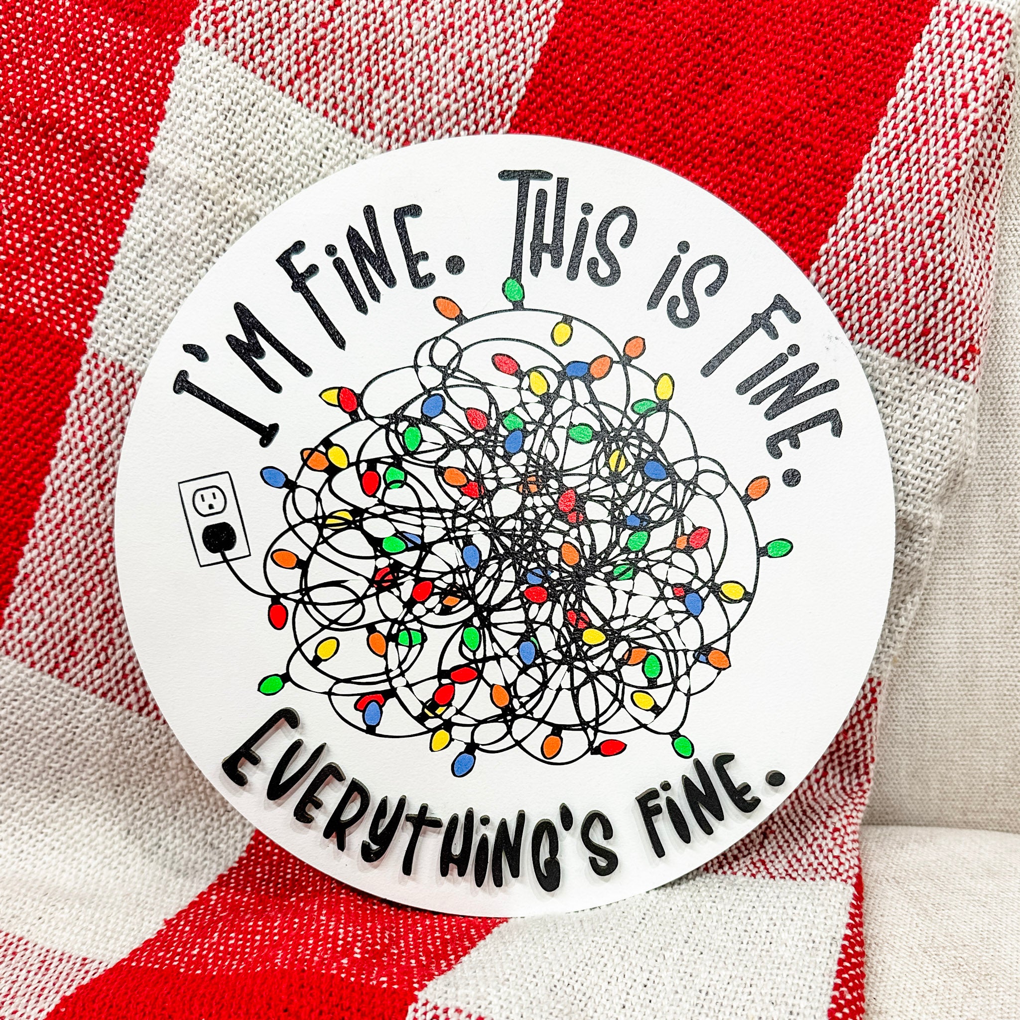 I'm Fine, This is Fine. Everything's Fine | Printed Ornament or Sign