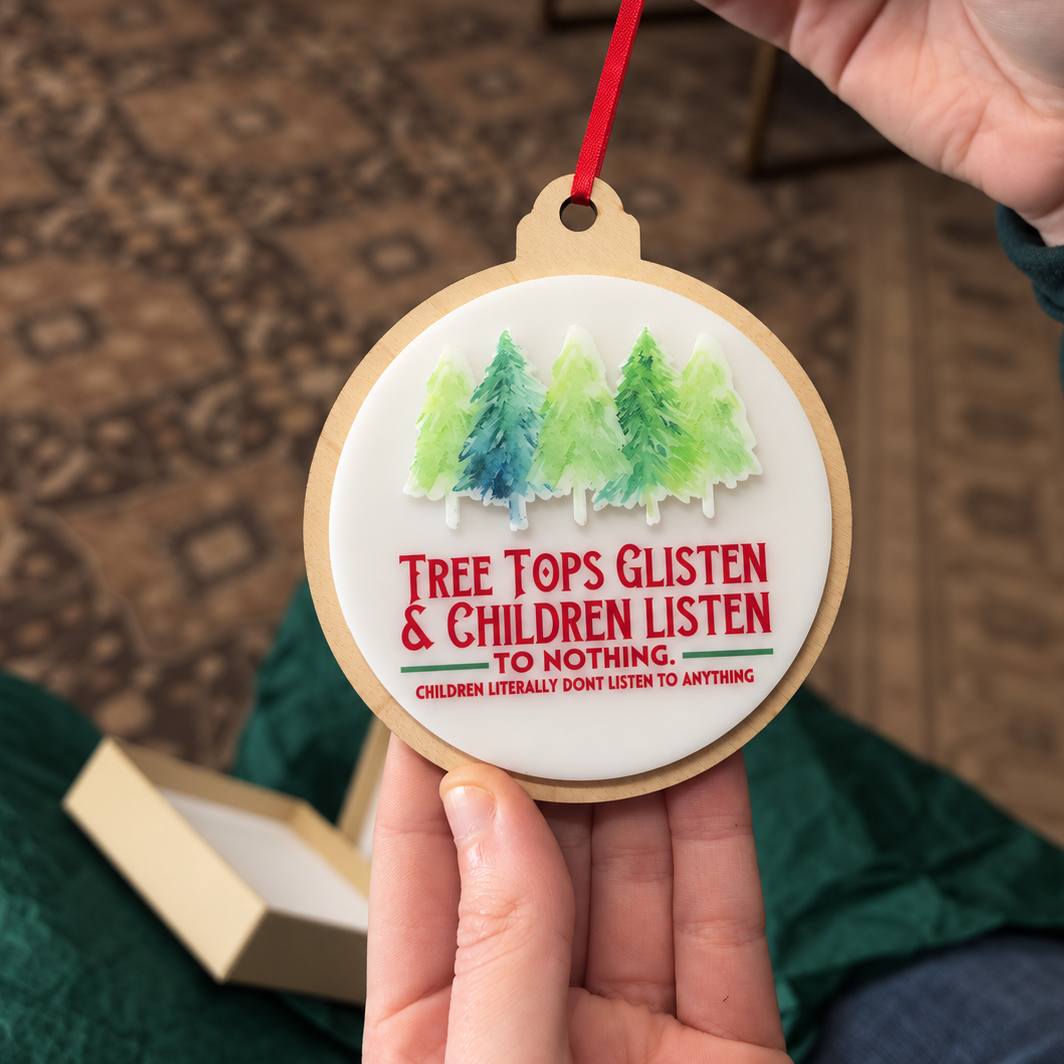 Tree Tops Glisten & Children Listen to Nothing Ornament