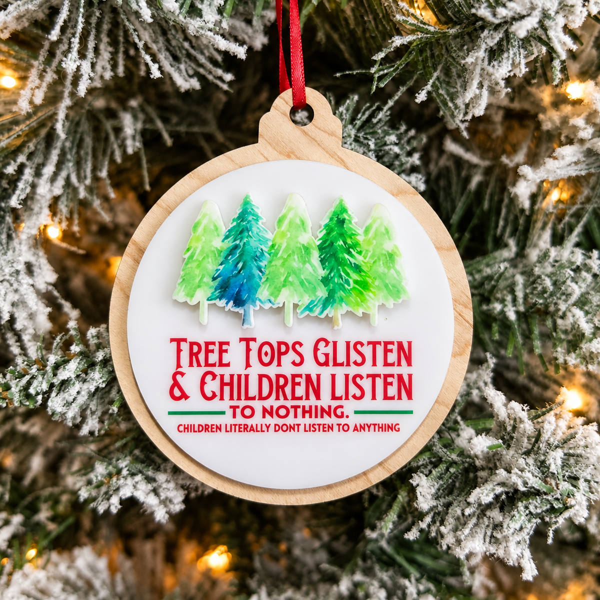 Tree Tops Glisten & Children Listen to Nothing Ornament