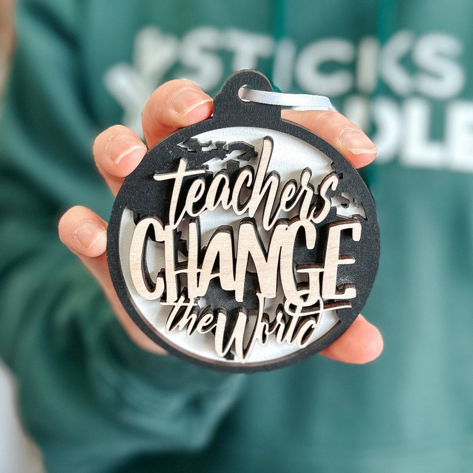 Teachers Change the World | 3D Wood Ornament, Magnet, or Mini Sign