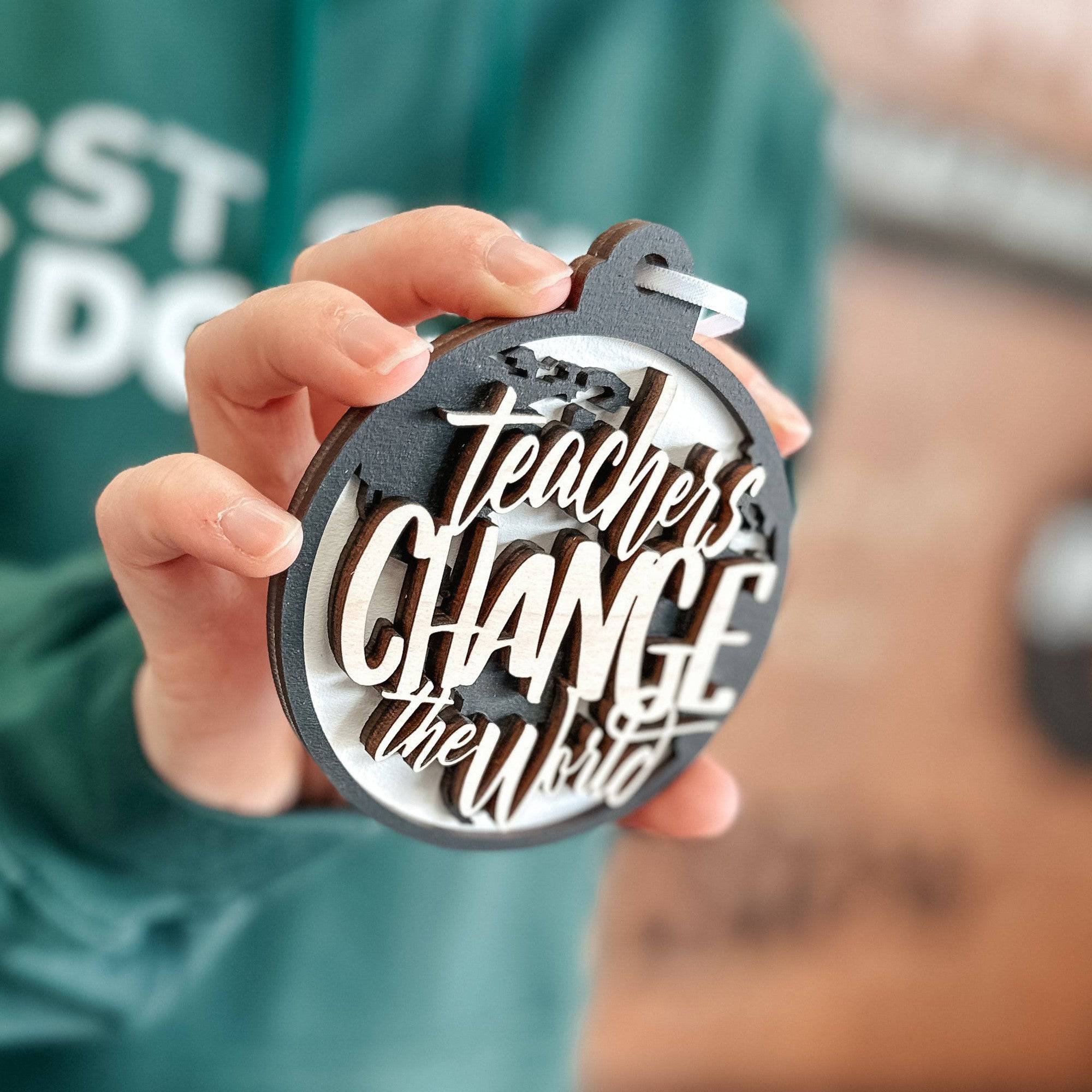 Teachers Change the World | 3D Wood Ornament, Magnet, or Mini Sign