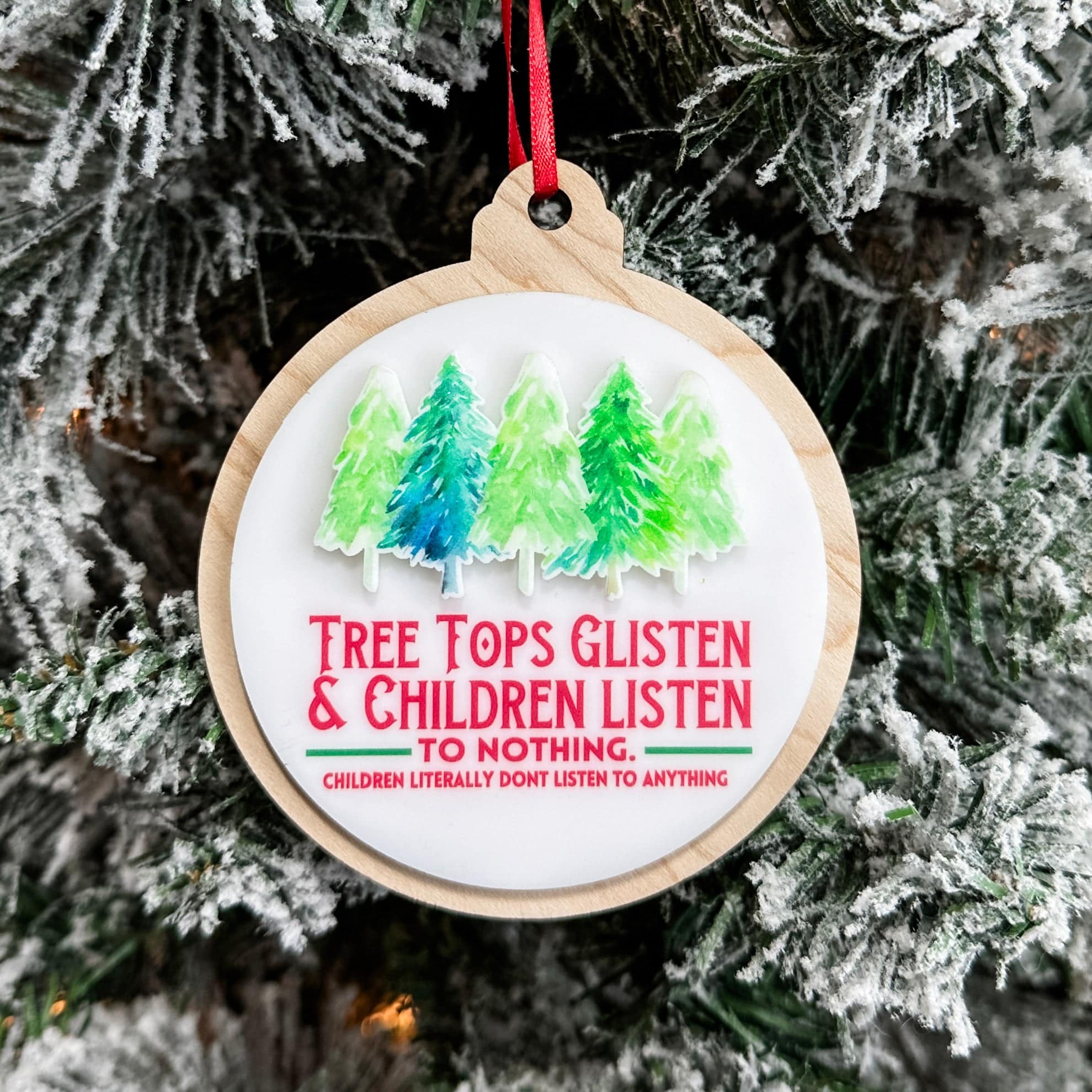 Tree Tops Glisten & Children Listen To Nothing • Wood & Acrylic Ornament