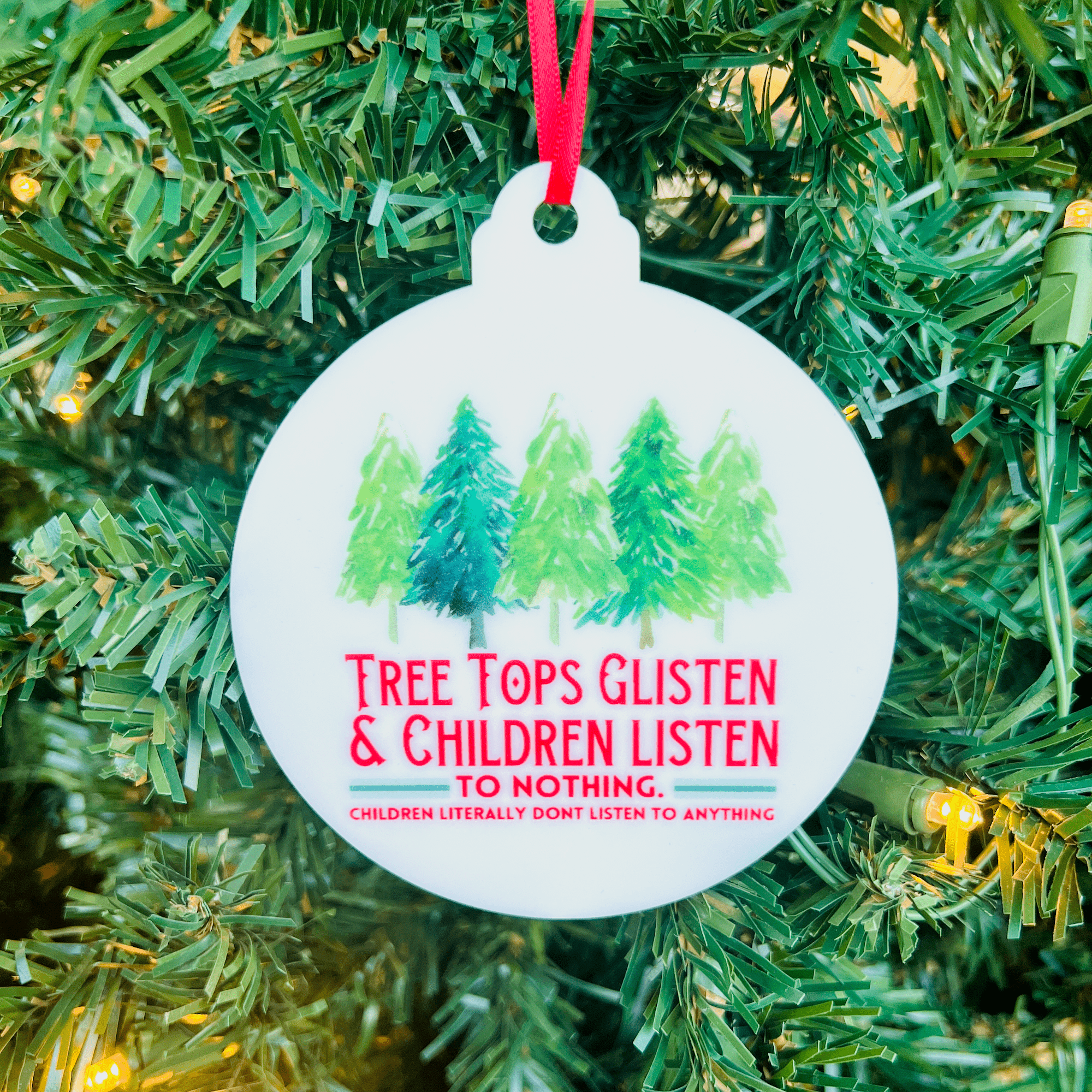 Tree Tops Glisten & Children Listen To Nothing Acrylic Ornament - Sticks & Doodles