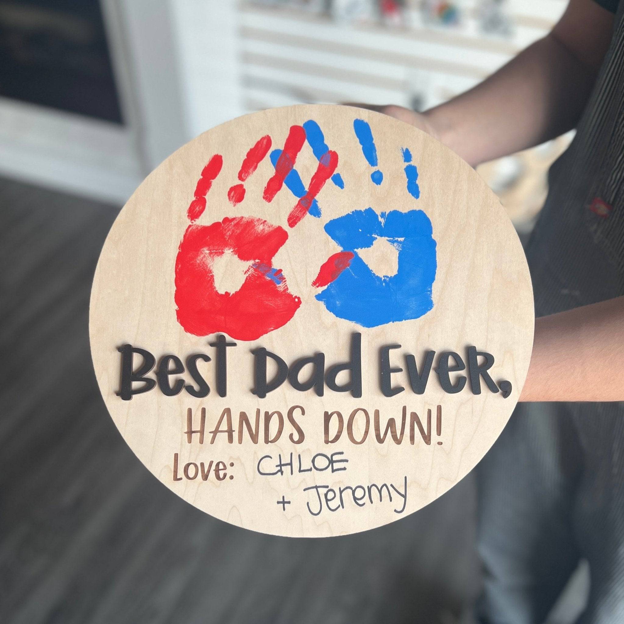 Best Dad Ever, Hands Down Handprint Wood Sign - Sticks & Doodles
