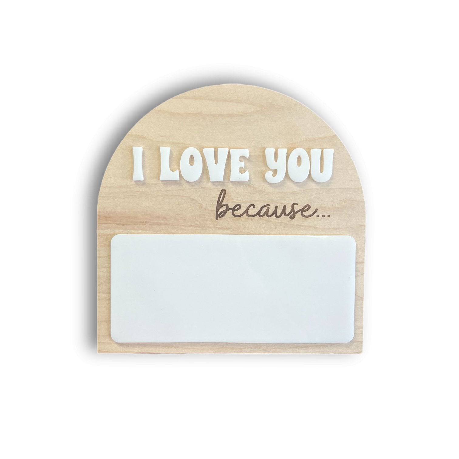 I Love You Because Fill In Arch Wood & Acrylic Sign - Sticks & Doodles