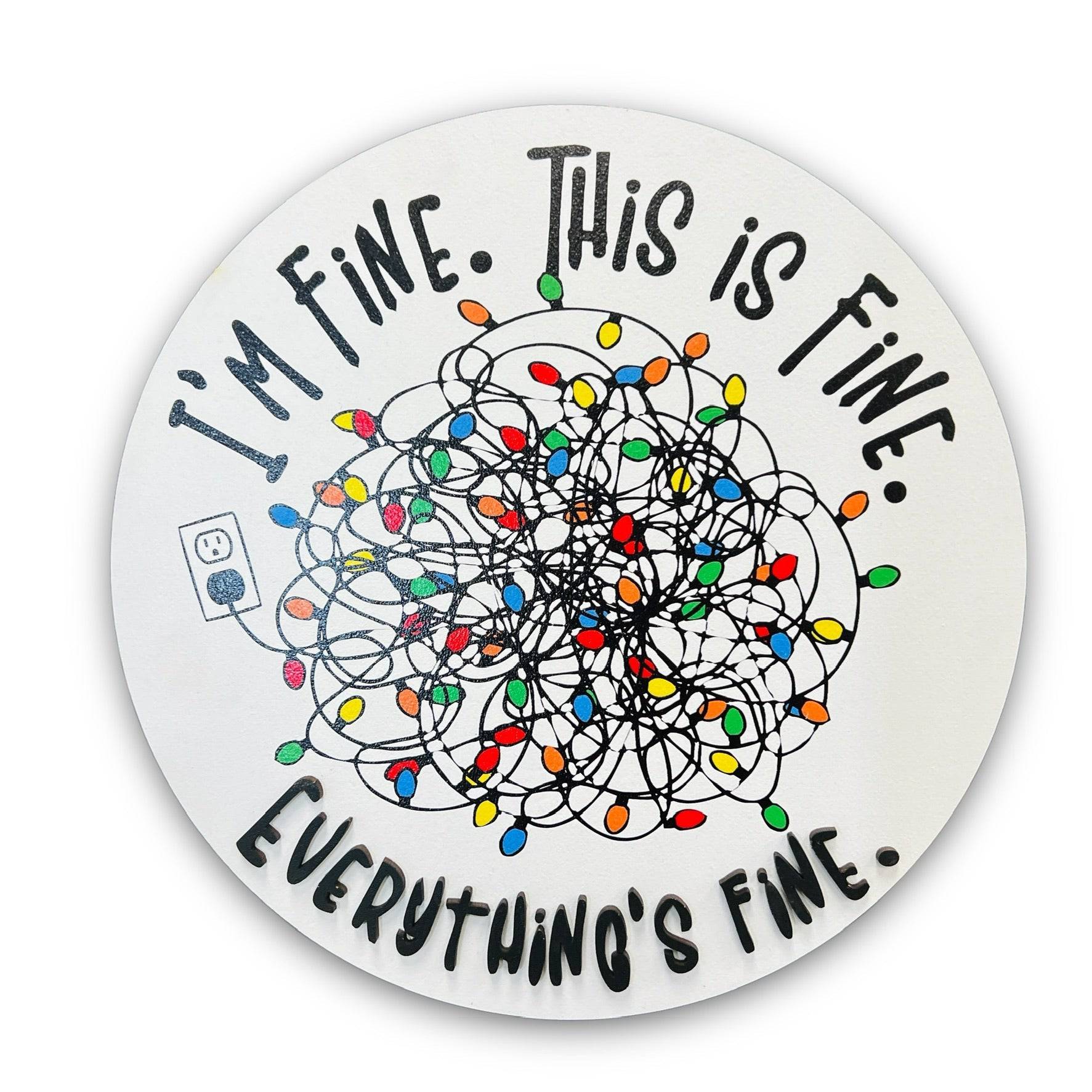 I'm Fine. This is Fine. Everything's Fine Christmas 3D Wood Sign - Sticks & Doodles