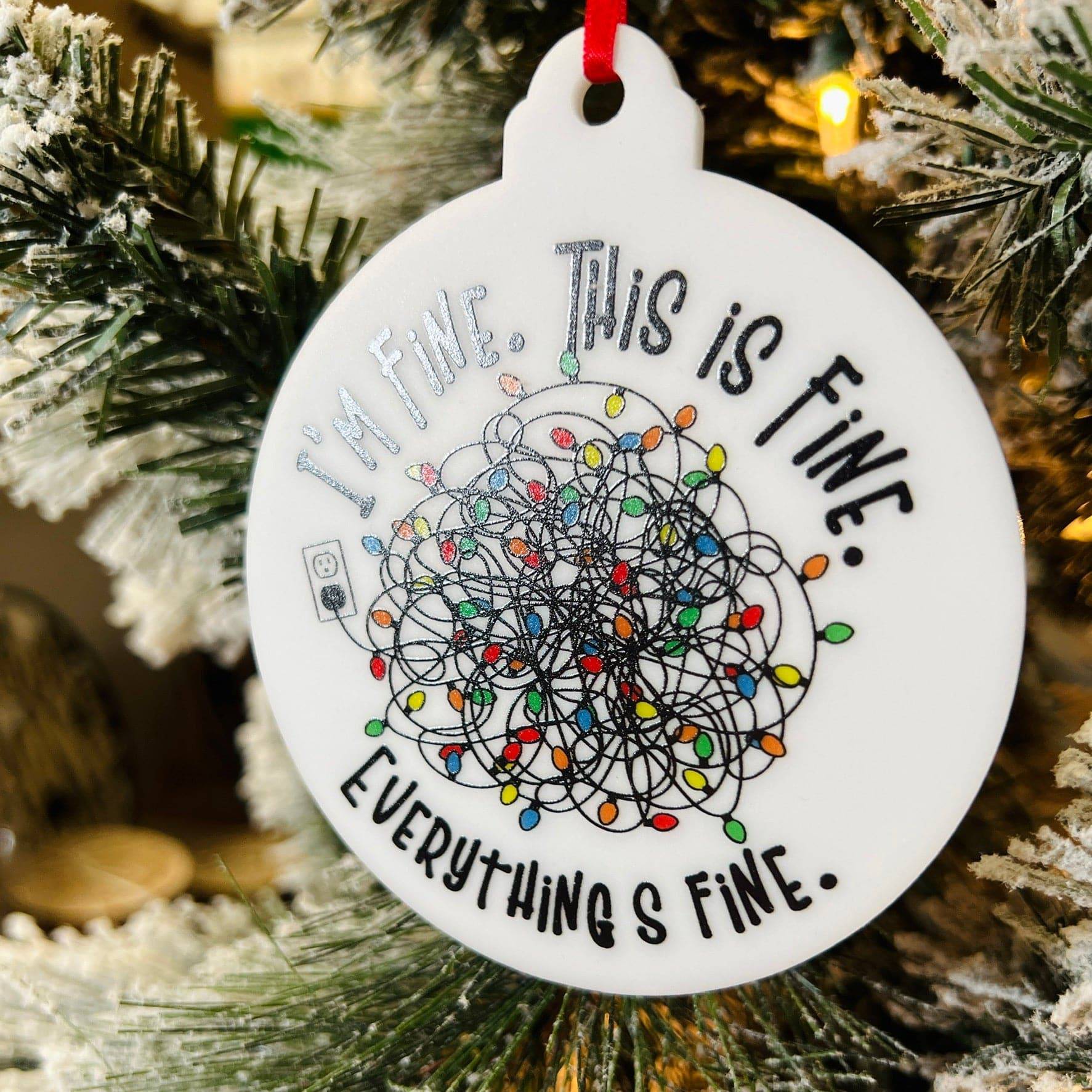 I'm Fine. This is Fine. Everything's Fine Ornament - Sticks & Doodles