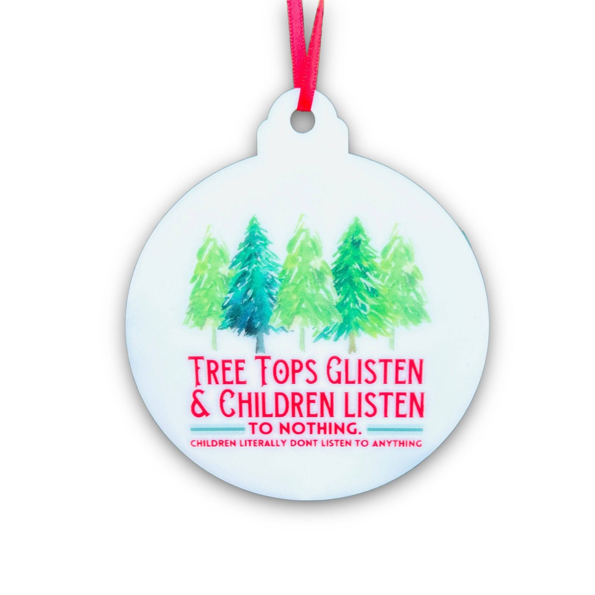 Tree Tops Glisten & Children Listen To Nothing Ornament - Sticks & Doodles